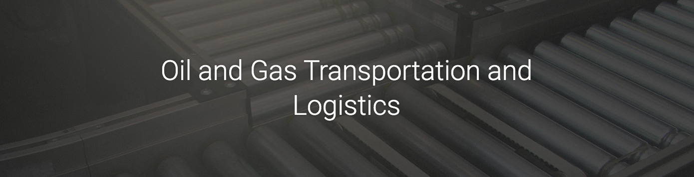 Oil and Gas Transportation and Logistics Oil and Gas Transportation and Logistics